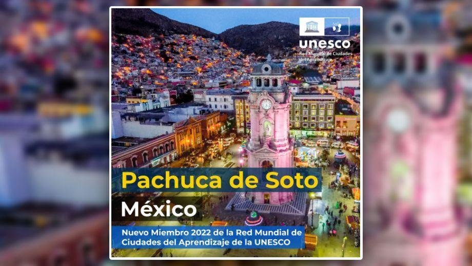 LA UNESCO destaca a Pachuca como nueva Ciudad del Aprendizaje