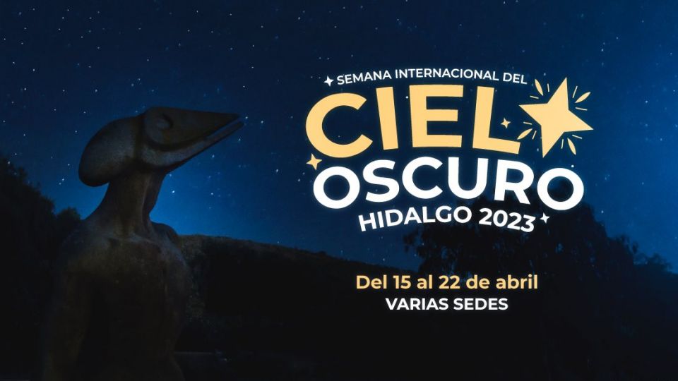 Cielo Oscuro Hidalgo 2023 ✨: la semana con actividades astronómicas en Pachuca y otras sedes